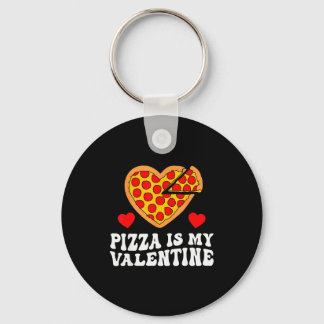 Pizza Is My Valentine Funny Boys Valentines Day To Key Ring