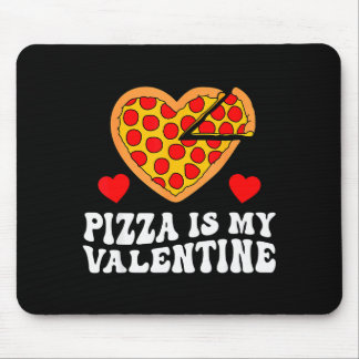Pizza Is My Valentine Funny Boys Valentines Day To Mouse Pad