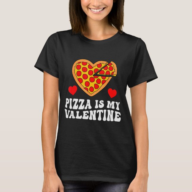 Pizza Is My Valentine Funny Boys Valentines Day To T-Shirt (Front)