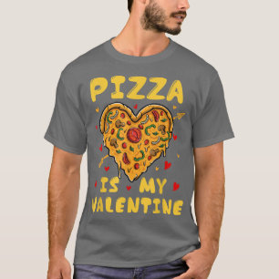 Pizza Is My Valentine Funny Pizza Couple Valentine T-Shirt