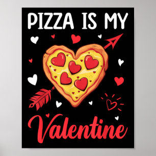Pizza Is My Valentine Funny Valentines Day Boys Gi Poster