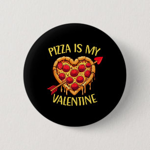 Pizza Is My Valentine Funny Valentines Day Boys Ki 6 Cm Round Badge