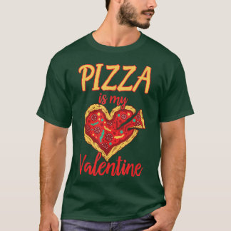 Pizza Is My Valentine Funny Valentines Day Gifts B T-Shirt