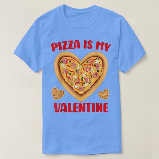 Pizza Is My Valentine Funny Valentines Day Gifts B T-Shirt (Design Front)