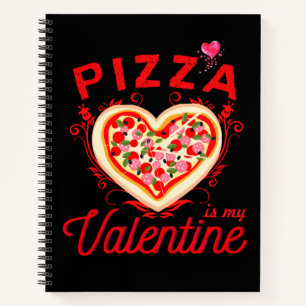 Pizza Is My Valentine Funny Valentines Day Notebook