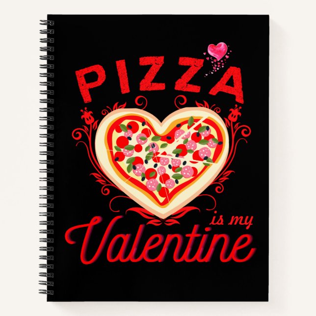 Pizza Is My Valentine Funny Valentines Day Notebook (Front)