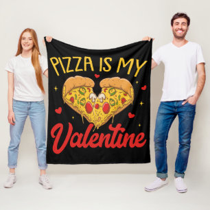 Pizza Is My Valentine Happy Valentines Day Fleece Blanket