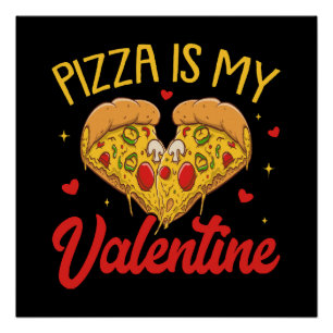 Pizza Is My Valentine Happy Valentines Day Poster