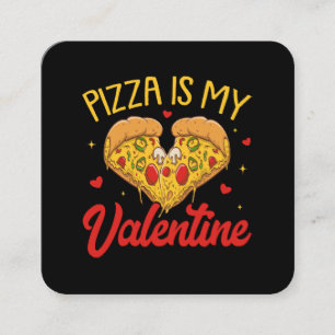 Pizza Is My Valentine Happy Valentines Day Square Business Card
