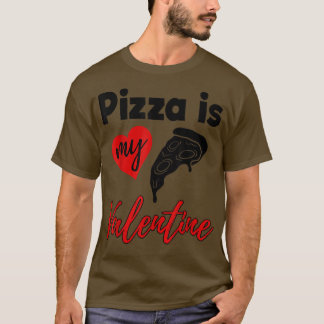 Pizza Is My Valentine Love Funny Women Valentine's T-Shirt