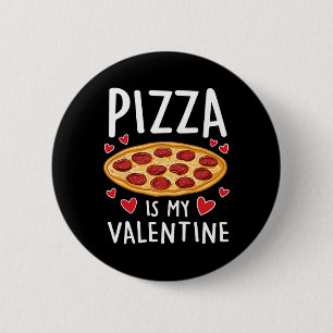 Pizza Is My Valentine Mens Womens Boys Funny Valen 6 Cm Round Badge