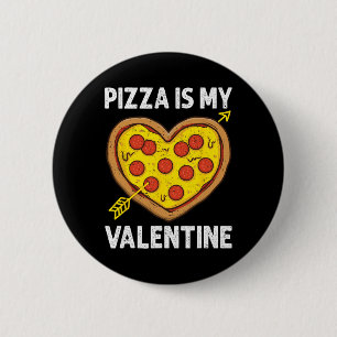 Pizza Is My Valentine Mens Womens Boys Funny Valen 6 Cm Round Badge