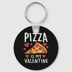 Pizza Is My Valentine Mens Womens Boys Funny Valen Key Ring