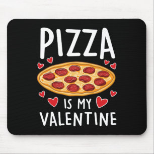 Pizza Is My Valentine Mens Womens Boys Funny Valen Mouse Pad