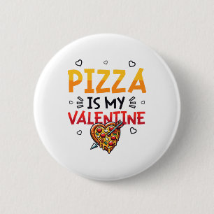 Pizza Is My Valentine Pizza Lover Premium 6 Cm Round Badge