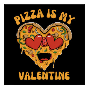 Pizza Is My Valentine Poster