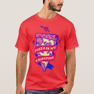 Pizza Is My Valentine Saint Valentines Day Glitch T-Shirt