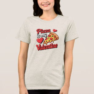 Pizza Is My Valentine Tri-Blend Shirt