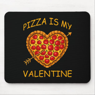 Pizza Is My Valentine Valentines Day Fun Heart Foo Mouse Pad
