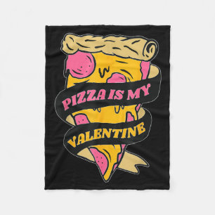 Pizza Is My Valentine Valentines Day Gift Boys Gir Fleece Blanket