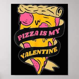 Pizza Is My Valentine Valentines Day Gift Boys Gir Poster
