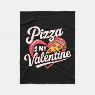 Pizza Is My Valentine Valentines Day Heart Foodie Fleece Blanket