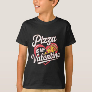 Pizza Is My Valentine Valentines Day Heart Foodie T-Shirt