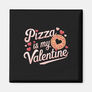 Pizza Is My Valentine Valentines Day Heart Peppero Magnet