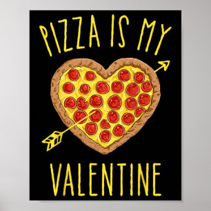 Pizza Is My Valentine Valentines Day Heart Peppero Poster