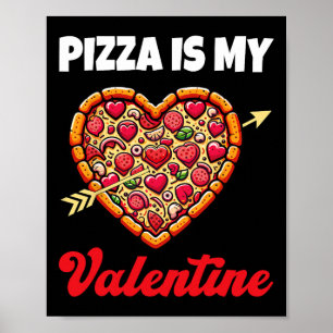 Pizza Is My Valentine Valentines Day Heart Peppero Poster