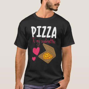 Pizza Is My Valentine Valentines Day Heart Peppero T-Shirt