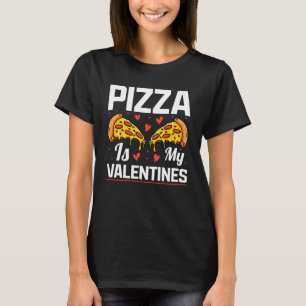 Pizza Is My Valentine Valentines Day Heart Peppero T-Shirt
