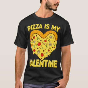 Pizza Is My Valentine Valentines Day Pizza Baker29 T-Shirt