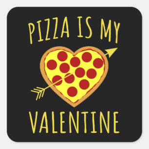 Pizza Is My Valentine - Valentines Day Square Sticker