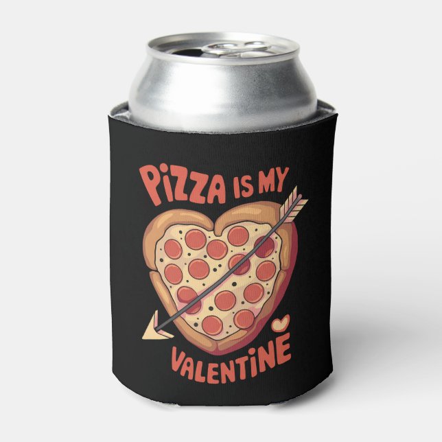 Pizza Is My Valentine's Day Funny Can Cooler (Can Front)