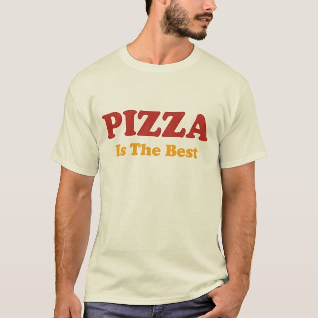 Pizza is the Best T-Shirt (Front)