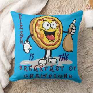 PIZZA IS THE BREAKFAST OF CHAMPIONS CUSHION