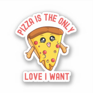 Pizza Is the Only Love I Want – Funny Foodie 