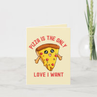 "Pizza Is the Only Love I Want - Funny Pizza