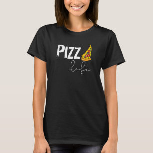 Pizza Life Foodie Pizza Humour Cheesy T-Shirt