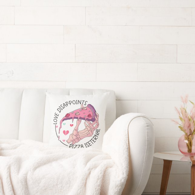 Pizza, love disappoints, Pizza is eternal Cushion (Couch)