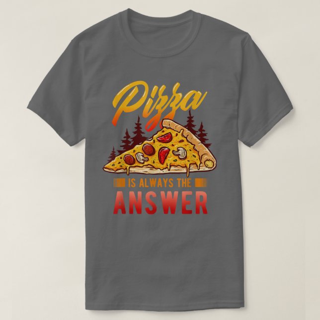 Pizza Lover And Pizza Fitness For Pizza Is Always  T-Shirt (Design Front)