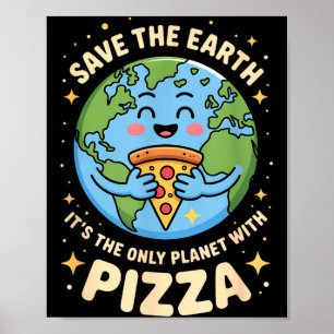 Pizza lover earth day save the planet poster