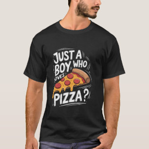 Pizza Lover Just a Boy Who Loves Pizza, Italian Fo T-Shirt