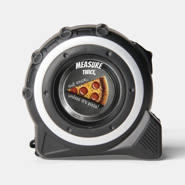 Pizza Lover's Tape Measure, Measure Twice 1 (Front)