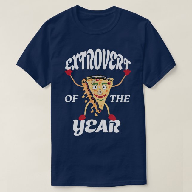 Pizza Loving Extrovert Personality Funny  T-Shirt (Design Front)