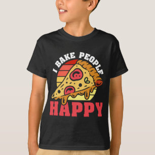Pizza Maker I Bake People Happy, Pizza Baker T-Shirt