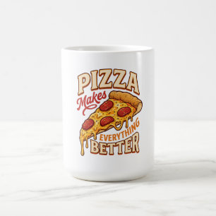 Pizza Makes Everything Better Coffee Mug