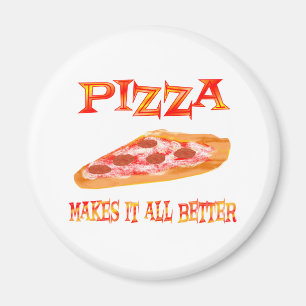 Pizza Makes it Better Magnet