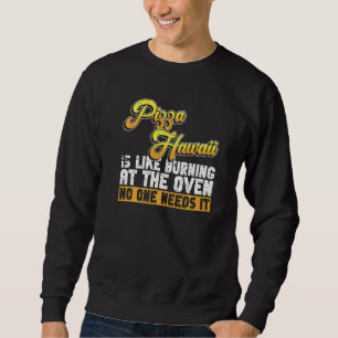 Pizza Making For Hobby Pizza Baker anti Pizza hawa Sweatshirt